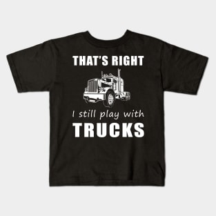 Rolling with Humor: That's Right, I Still Play with Trucks Tee! Drive and Jive! Kids T-Shirt